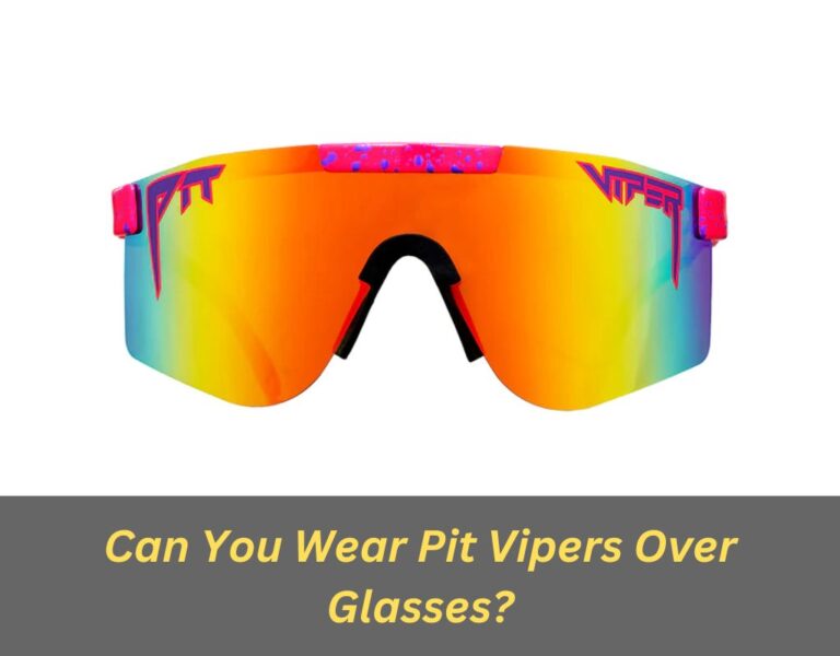 Can You Wear Pit Vipers Over Glasses? TwoWheelsTrend